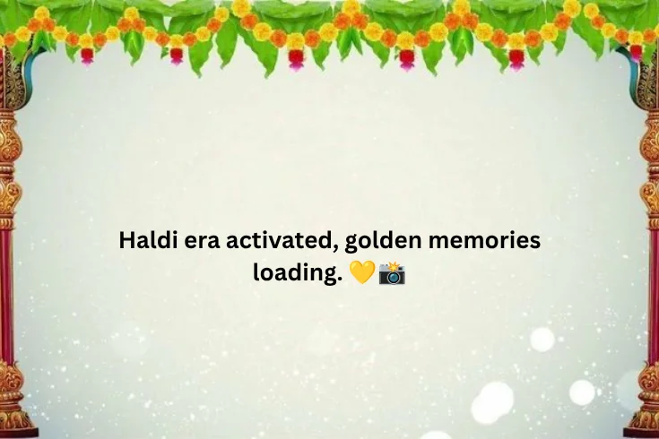 Haldi Vibes Caption Latest ✨